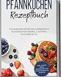 „Das perfekte Frühstück: Rezept für leckere Pfannkuchen in Kombination mit den besten Kaffees – Ein Analyse- und Vergleichsleitfaden“ „Das perfekte Frühstück: Rezept für leckere Pfannkuchen in Kombination mit den besten Kaffees – Ein Analyse- und Vergleichsleitfaden“