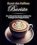 Die Barista: Ein umfassender Vergleich der besten Kaffees und Kaffeeprodukte für anspruchsvolle Genießer