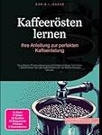 Die besten Methoden zum Kaffee Rösten lernen: Ein umfassender Vergleich von Kaffees und Kaffeeprodukten für Genießer Die besten Methoden zum Kaffee Rösten lernen: Ein umfassender Vergleich von Kaffees und Kaffeeprodukten für Genießer